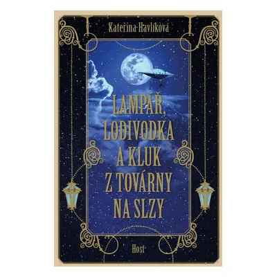 Lampář, lodivodka a kluk z továrny na slzy - Kateřina Havlíková