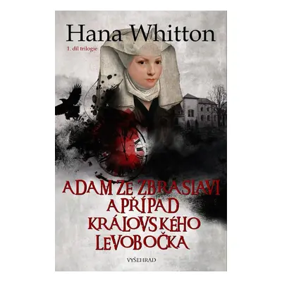 Adam ze Zbraslavi a případ královského levobočka - Hana Whitton