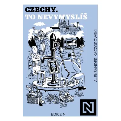 Czechy. To nevymyslíš - Aleksander Kaczorowski