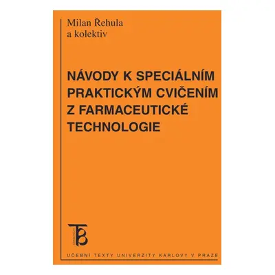 Návody k speciálním praktickým cvičením z farmaceutické technologie - Milan Řehula