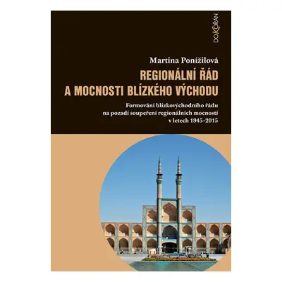 Regionální řád a mocnosti Blízkého východu - Martina Ponížilová