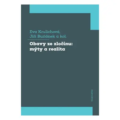 Obavy ze zločinu: mýty a realita - Eva Krulichová