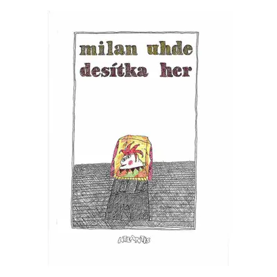 Desítka her - Milan Uhde