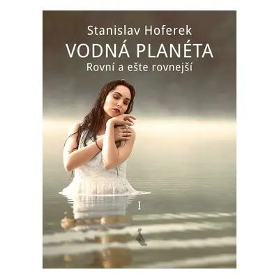 Vodná planéta I - Stanislav Hoferek