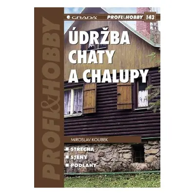 Údržba chaty a chalupy - Miroslav Koubek