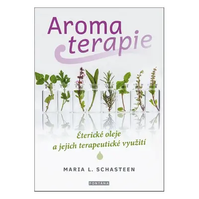 Aromaterapie - Maria L. Schasteen