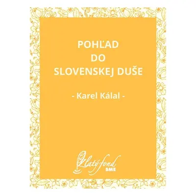 Pohľad do slovenskej duše - Karel Kálal