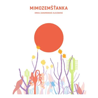 Mimozemšťanka - Erika Zahumenská-Slezáková