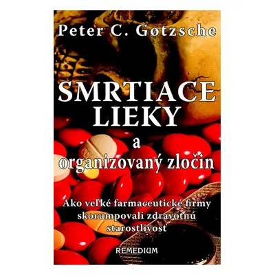 Smrtiace lieky a organizovaný zločin - Peter C. Gotzsche