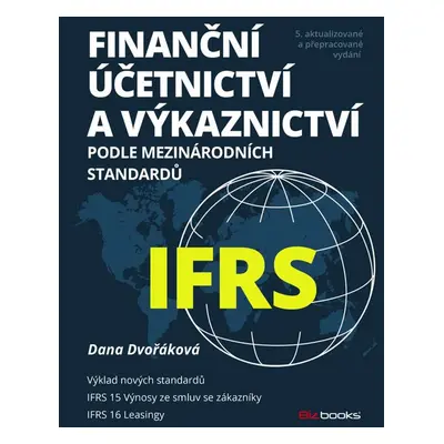 Finanční účetnictví a výkaznictví podle mezinárodních standardů IFRS - Dana Dvořáková