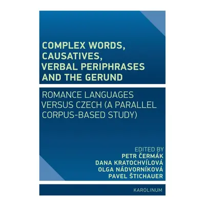 Complex Words, Causatives, Verbal Periphrases and the Gerund - Dana Kratochvílová