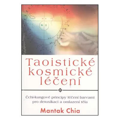 Taoistické kosmické léčení - Mantak Chia