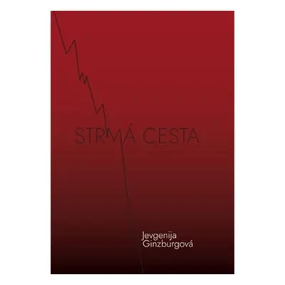 Strmá cesta - Jevgenija Ginzburg