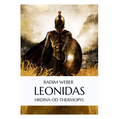 Leonidas: Hrdina od Thermopyl - Radim Weber