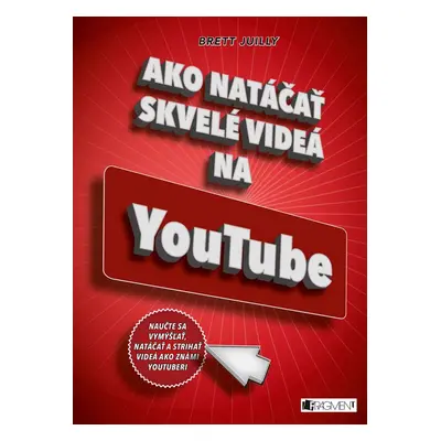 Ako natáčať skvelé videá na YouTube - Brett Juilly