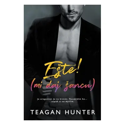 Ešte! (mi daj šancu) - Teagan Hunter