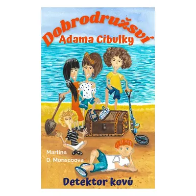 Dobrodružství Adama Cibulky - Martina D. Moriscoová