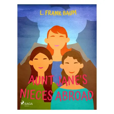 Aunt Jane's Nieces Abroad - L. Frank Baum