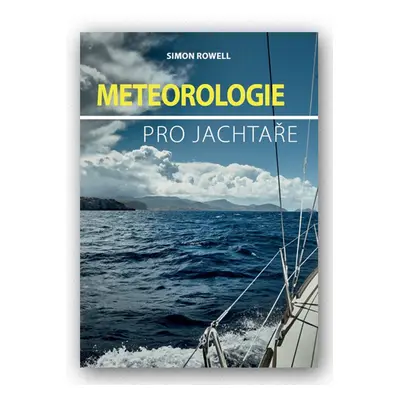 Meteorologie pro jachtaře - Simon Rowell