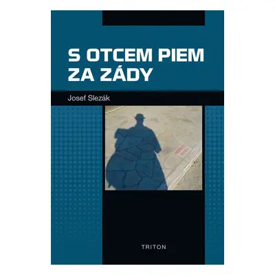 S otcem Piem za zády - Josef Slezák