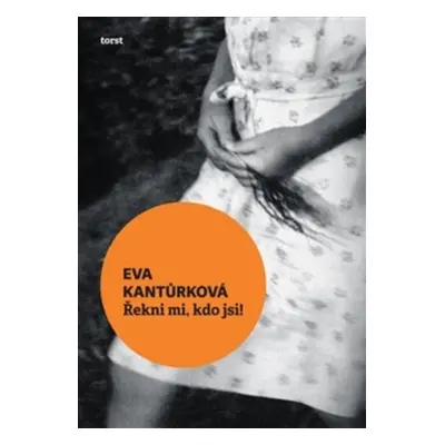 Řekni mi, kdo jsi! - Eva Kantůrková