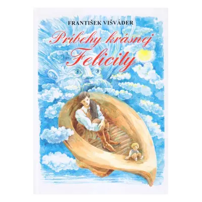 Príbehy krásnej Felicity - František Višváder