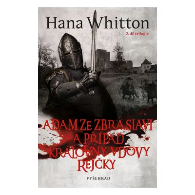 Adam ze Zbraslavi a případ královny vdovy Rejčky - Hana Whitton