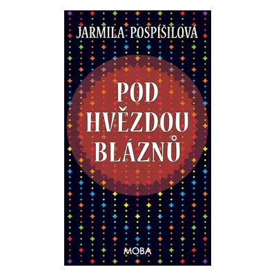 Pod hvězdou bláznů - Jarmila Pospíšilová