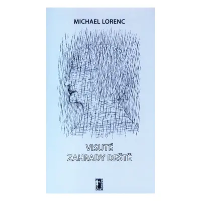 Visuté zahrady deště - Michael Lorenc