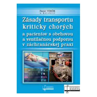 Zásady transportu kriticky chorých a pacientov s obehovou a ventilačnou podporou - Pavol Török