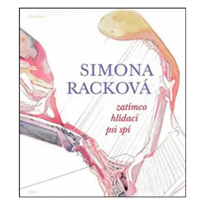 Zatímco hlídací psi spí - Simona Racková