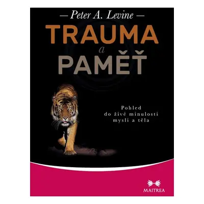 Trauma a paměť - Peter A. Levine