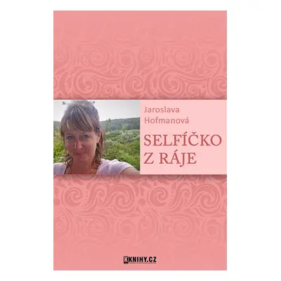 Selfíčko z Ráje - Jaroslava Hofmanová