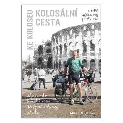 Kolosální cesta ke Koloseu - Milan Martinec