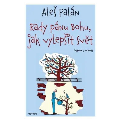 Rady pánu Bohu, jak vylepšit svět - Aleš Palán