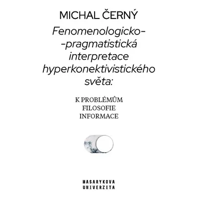 Fenomenologicko-pragmatistická interpretace hyperkonektivistického světa: k problémům filosofie 