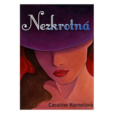 Nezkrotná - Caroline Kornelová