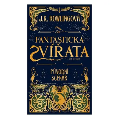 Fantastická zvířata a kde je najít - původní scénář - J. K. Rowlingová