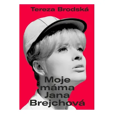 Moje máma Jana Brejchová - Tereza Brodská