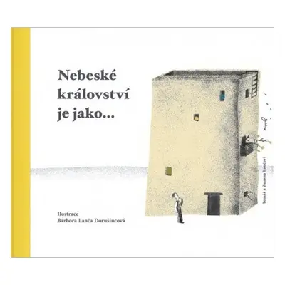 Nebeské království je jako... - Barbora Lanča Dorušincová