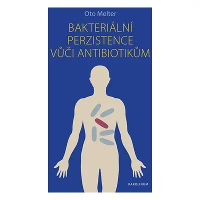 Bakteriální perzistence vůči antibiotikům - Oto Melter