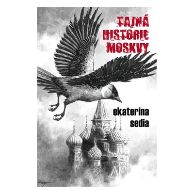 Tajná historie Moskvy - Ekaterina Sedia