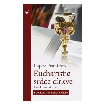 Eucharistie - srdce církve - František Papež