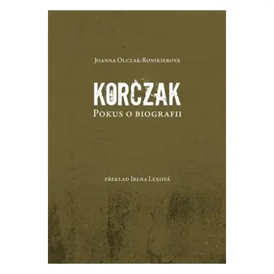 Korczak - Joanna Olczak-Ronikierová