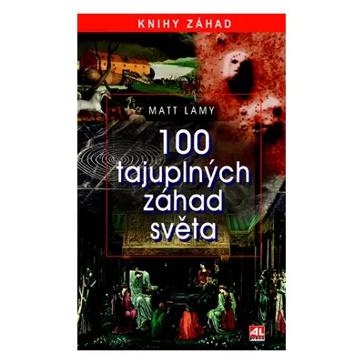 100 tajuplných záhad světa - Matt Lamy