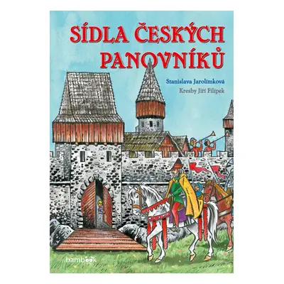 Sídla českých panovníků - Jiří Filípek