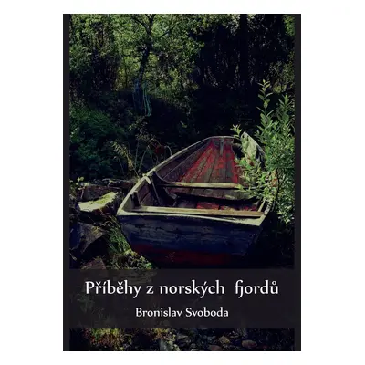 Příběhy z norských fjordů - Bronislav Svoboda