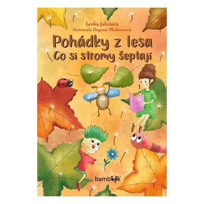 Pohádky z lesa Co si stromy šeptají - Lenka Jakešová