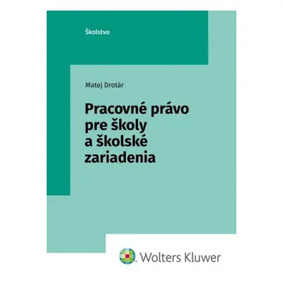 Pracovné právo pre školy a školské zariadenia - Matej Drotár