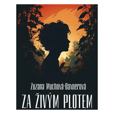 Za živým plotem - Zuzana Muchová-Daxnerová